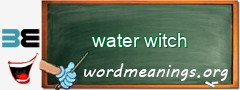 WordMeaning blackboard for water witch